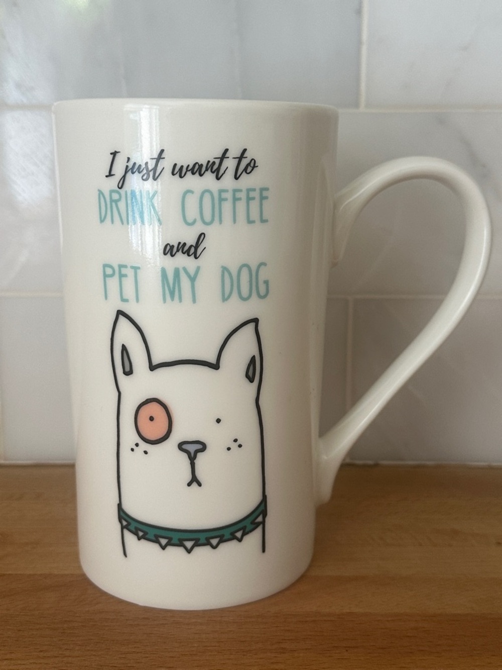 White Ceramic Coffee Mug - "I Just Want to Drink Coffee and Pet My Dog"